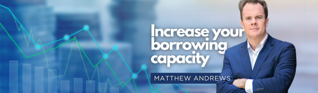 Increase your borrowing capacity